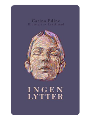 Ingen Lytter Carina Edine